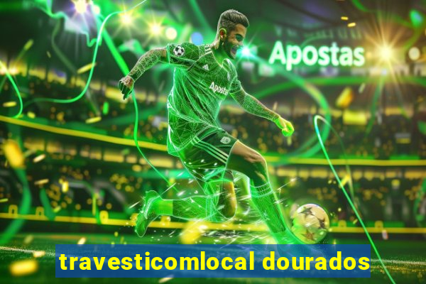 travesticomlocal dourados